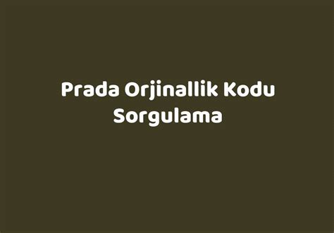 prada orjinallik sorgulama|orjinallik kod sorgulama.